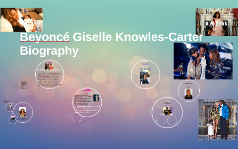 Beyoncé Giselle Knowles-Carter Biography by Jacky Zamora on Prezi