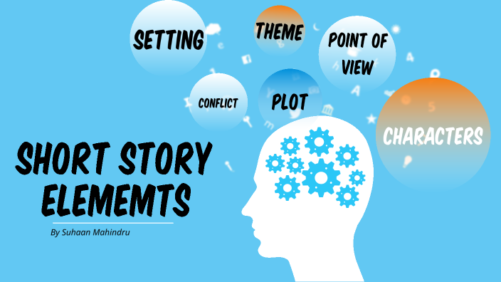 Short Story Elements by Suhaan Mahindru on Prezi