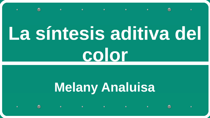 La Sintesis Aditiva Del Color By Melany Adriana On Prezi 6278