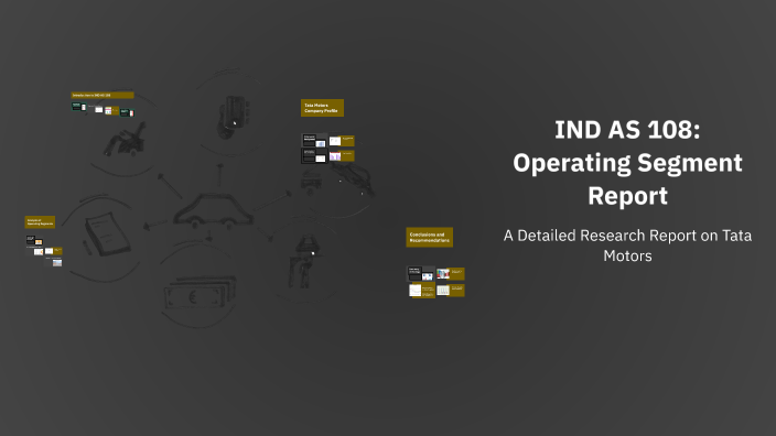 IND AS 108: Operating Segment Report by Megha on Prezi