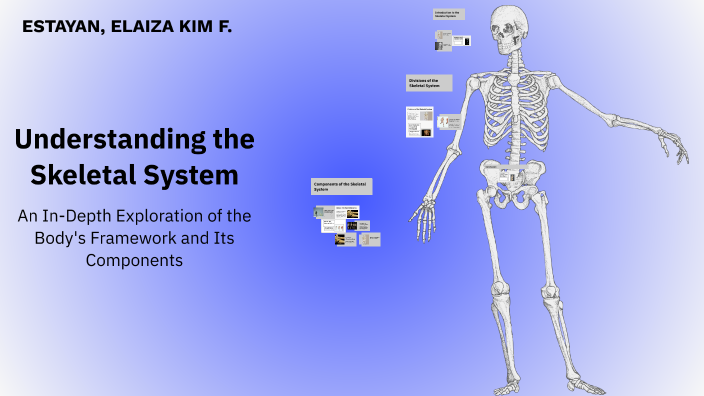 Understanding the Skeletal System by Elaiza Kim Estayan on Prezi