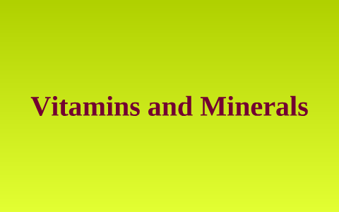 Vitamins and Minerals by Saher Jajo on Prezi