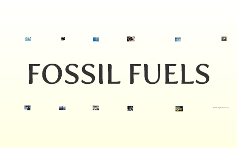 fossil fuels by Bethany Dean on Prezi