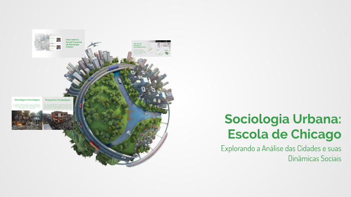 Sociologia Urbana: Escola de Chicago by Camila Oliveira on Prezi
