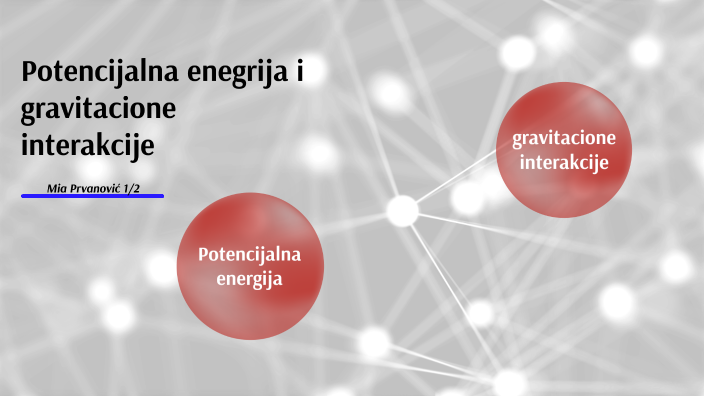 Potencijalna Energija I Gravitacione Interakcije By Mia Prvanovic On Prezi