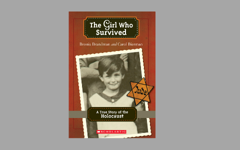 The Girl Who Survived By Bronia Brandman by Sydney Cheverie on Prezi