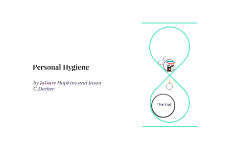 Personal Hygiene by jason cousineau decker on Prezi