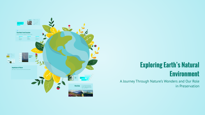 Exploring Earth’s Natural Environment by rog g on Prezi