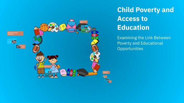 Child Poverty and Access to Education by nadine jomaa on Prezi