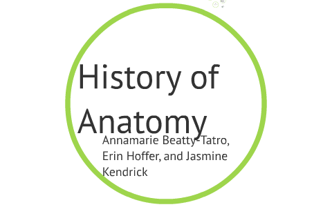 History of Anatomy by Jasmine Kendrick on Prezi