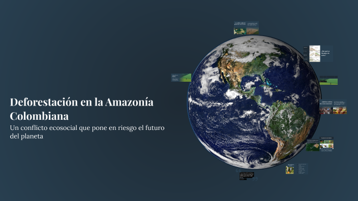 Deforestación en la Amazonía Colombiana by Juan David Rozo Guzmán on Prezi