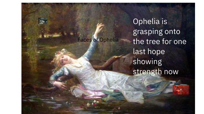 Faces of Ophelia by Bailey Taylor on Prezi
