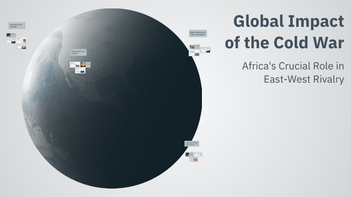 Global Impact of the Cold War by Ntswaki Mothapo on Prezi