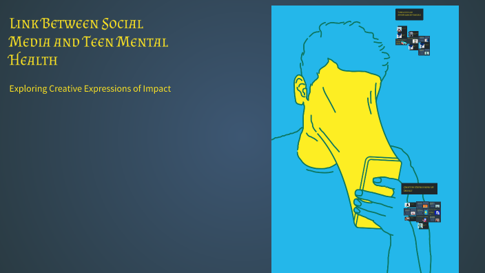 Link Between Social Media and Teen Mental Health by amber peoples on Prezi