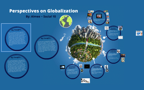 Perspectives on Globalization by Aimee Chan on Prezi