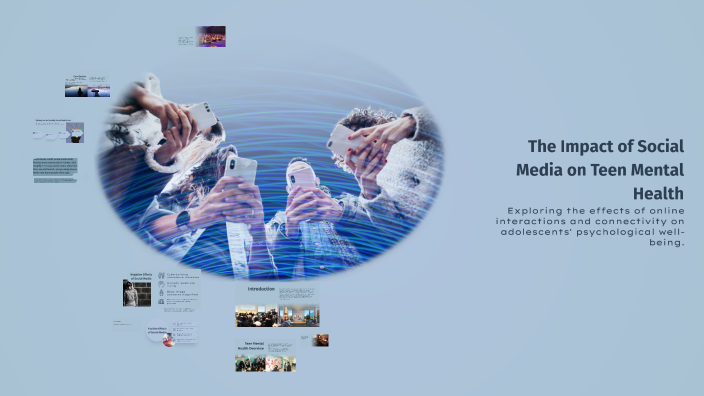 The Impact of Social Media on Teen Mental Health by jackie willms on Prezi