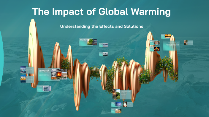 The Impact of Global Warming by parsa jafrodi on Prezi