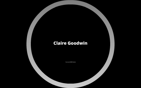 Claire Goodwin for President by Claire Goodwin on Prezi