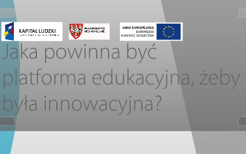 Jaka Powinna Być Platforma Edukacyjna, żeby Była Innowacyjna By Przemek ...