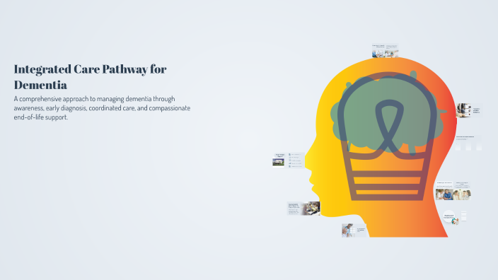 Integrated Care Pathway for Dementia by Ayo Oyinloye on Prezi