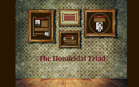 The Homicidal Triad by charity hicks on Prezi