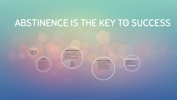 ABSTINENCE IS THE KEY TO SUCCESS by marri monroe on Prezi