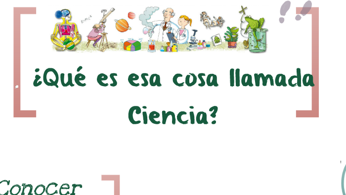 Que es esa cosa llamada ciencia by cristian correa on Prezi