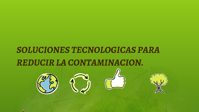 SOLUCIONES TECNOLOGICAS PARA REDUCIR LA CONTAMINACION. By Daniela Bonilla