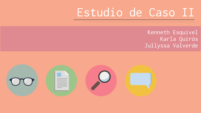 Estudio de Caso II by Jullyssa Valverde on Prezi