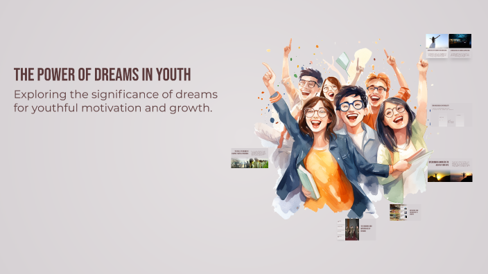 The Power of Dreams in Youth by Sp Fy on Prezi