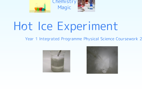 hot ice experiment gone wrong