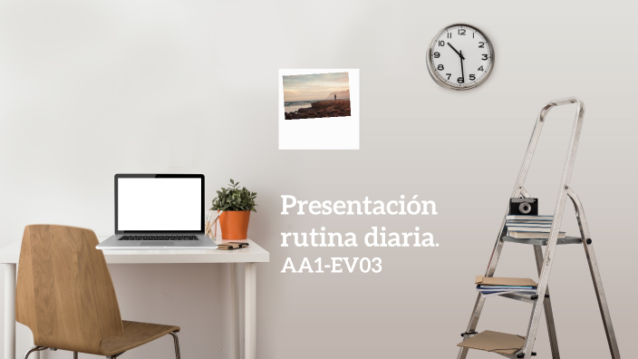 Presentación rutina diaria. AA1-EV03. by Mileidy Herrera on Prezi
