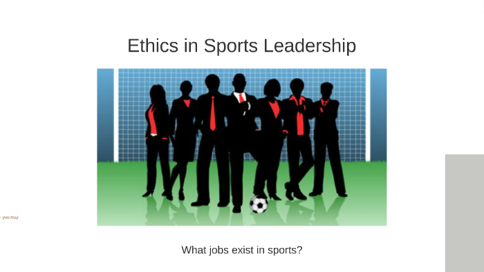 FA20 Ethics in Sports Leadership by Lindsay Toussant on Prezi