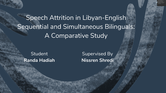 Libya Language Spoken Speech Attrition in Libyan-English Bilinguals by Randa Hediah on Prezi