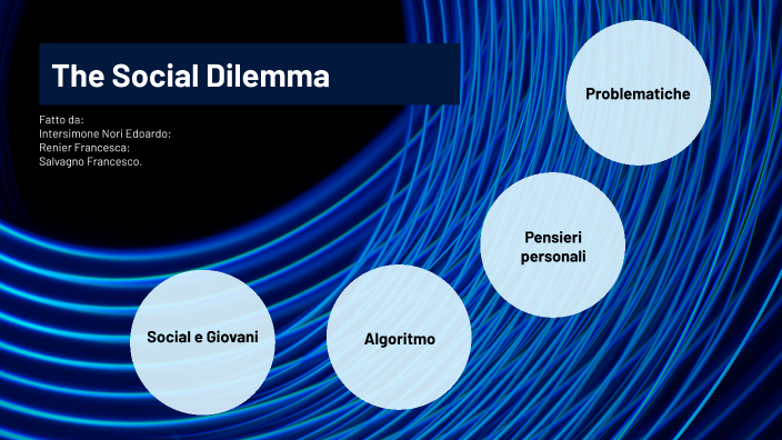The Social Dilemma by Francesco Salvagno on Prezi
