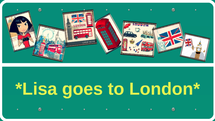 Lisa Goes To London By Carolina Mayhua On Prezi