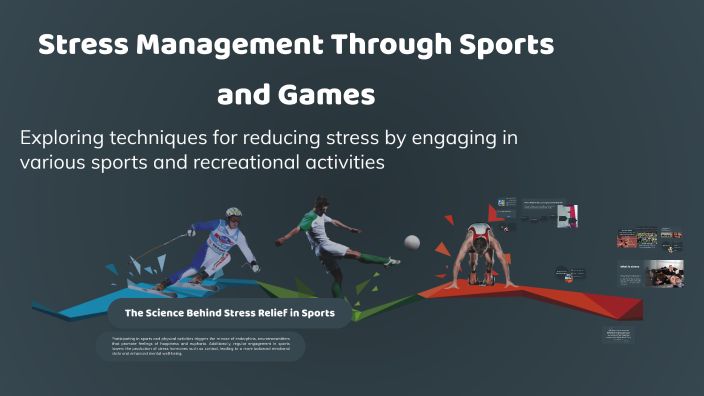 Stress Management Through Sports and Games by azhar hussain ansari on Prezi