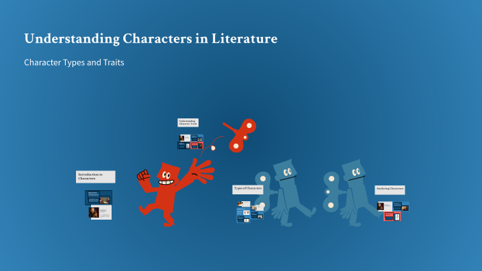 Understanding Characters in Literature by Shaheen Coenraad on Prezi