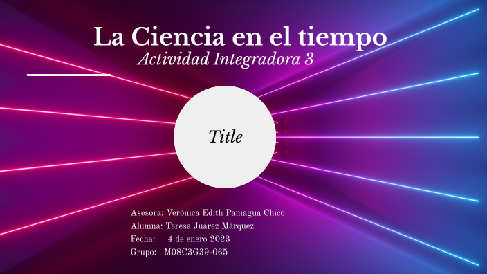 La Ciencia en el tiempo by Teresa Juarez Marquez on Prezi