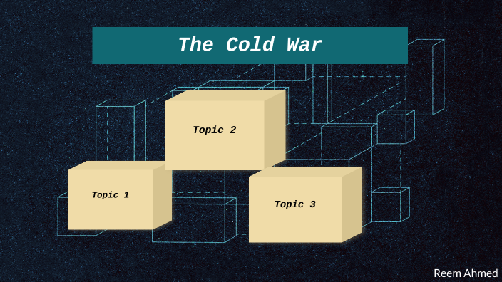 Cold War - Topics by Reem Ahmed on Prezi