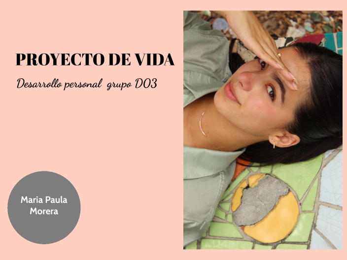 PROYECTO DE VIDA by maria paula morera morera on Prezi
