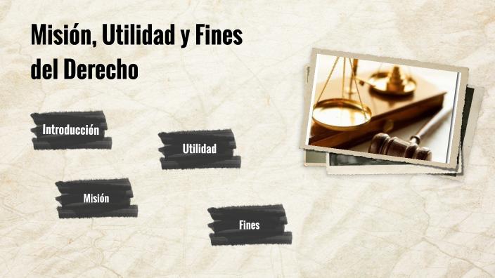 mision, utilidad y fines del derecho by Pan on Prezi