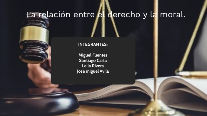 La Relación Entre El Derecho Y La Moral By Mike FS On Prezi