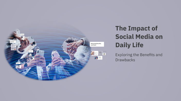 The Impact of Social Media on Daily Life by EL KAMARI IBRAHIM on Prezi