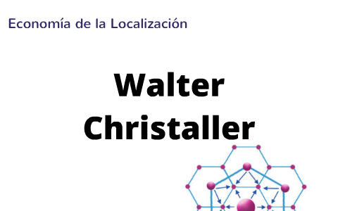Walter Christaller by Diego Fernández Chung on Prezi Next