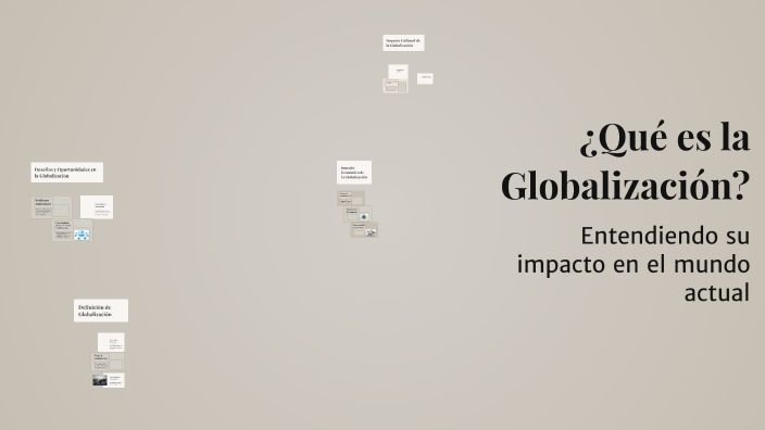 ¿Qué es la Globalización? by Karina Hernández on Prezi