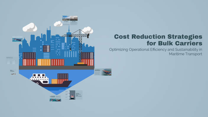 Cost Reduction Strategies for Bulk Carriers by Valentina Grecu on Prezi