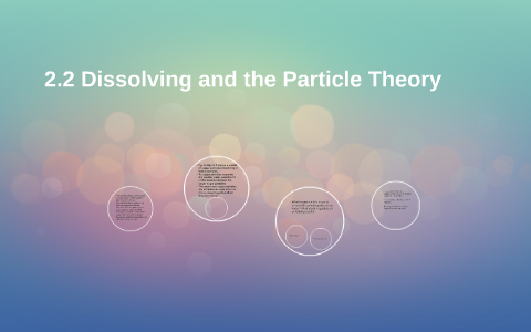 Dissolving and the Particle Theory by Tracey Brockest on Prezi