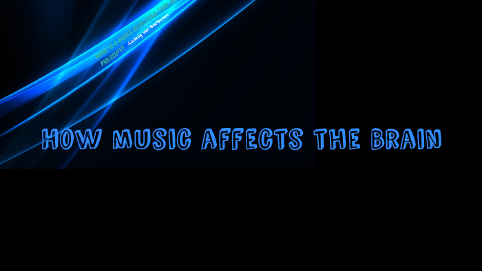 How music affects the Brain by Grace Najera on Prezi