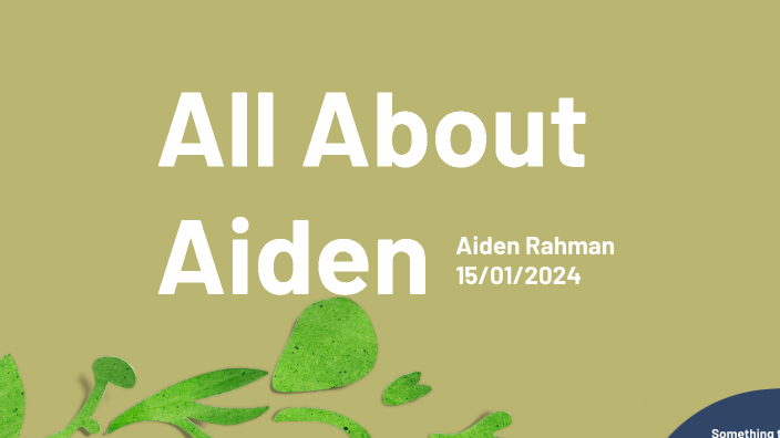 All About Aiden by Aiden Rahman on Prezi